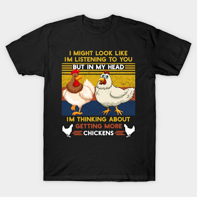 Funny In My Head I'm Thinking About Getting More Chickens Farmer T-Shirt by Hussein@Hussein